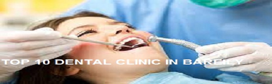 Top 10 Dental Clinic in Bareilly